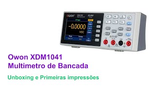 Owon XDM1041  Unboxing e Primeiras Impressões [upl. by Whatley851]