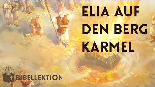 Bibellektion  ELIA AUF DEN BERG KARMEL [upl. by Celene]