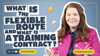 What is the Flexible Route and what is a Training Contract [upl. by Gabriello]