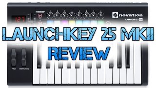 Novation Launchkey 25 MKII Review – Best Keyboard for the Money [upl. by Aicertal]