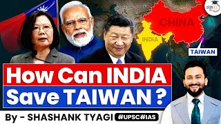 Indias Role in Taiwans Security  India China Relations  Geopolitics Simplified  StudyIQ IAS [upl. by Pasquale]