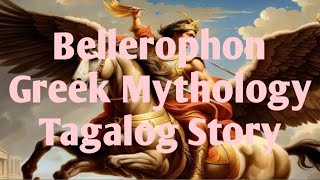 Bellerophon Greek Mythology Tagalog Story [upl. by Celestyn]