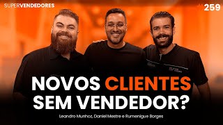 Como prospectar novos negócios sem vendedor feat Rumenigue Borges amp Loupen [upl. by Laundes]