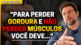 COMO PERDER GORDURA SEM PERDER MÚSCULOS  Muzy Explica [upl. by Zina]