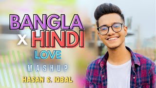 Bangla x Hindi  Love Mashup  Hasan S Iqbal  Asheq Manzur Production [upl. by Ellahcim]