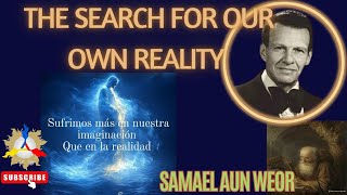 THE SEARCH FOR OUR OWN REALITY  Samael Aun Weor [upl. by Anne]