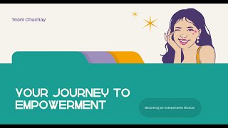 Becoming an Independent Woman Your Journey to Empowerment  Team Chuchay [upl. by Pace]