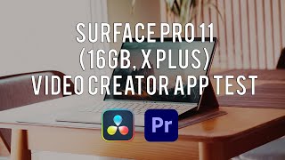 Surface Pro 11 X Plus Video Editing Performance Review Premiere Pro DaVinci Resolve [upl. by Amabil]