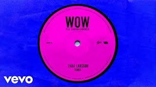 Zara Larsson  WOW Remix  Official Audio ft Sabrina Carpenter [upl. by Ranchod606]