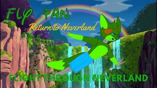 quotFly Pan Return to Neverlandquot Part 8  Flight Through Neverland [upl. by Ynaittirb]