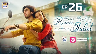 Burns Road Kay Romeo Juliet  EP 26 Eng Sub  Iqra Aziz  Hamza Sohail  21 May 2024  ARY Digital [upl. by Poree387]