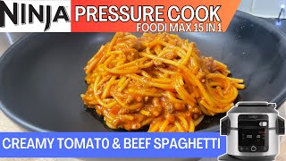 NINJA FOODI 15 in 1 PRESSURE COOK CREAMY TOMATO amp BEEF SPAGHETTI [upl. by Sitarski]