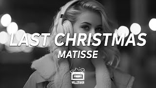 Matisse  Last Christmas Lyrics [upl. by Hotchkiss]