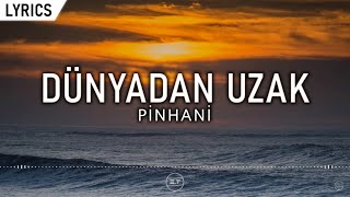 Pinhani  Dünyadan Uzak SözleriLyrics [upl. by Anehsak411]