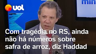 Rio Grande do Sul Haddad diz que importação de arroz depende do preço do produto no exterior [upl. by Ailahtan412]