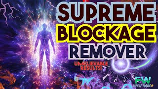 Supreme Blockage Remover POWERFUL Frequency Wizard [upl. by Abernon]