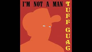 TUFF GUAC  IM NOT A MAN [upl. by Roxanna]