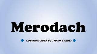 How To Pronounce Merodach [upl. by Northey]