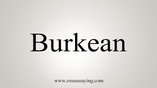 How To Say Burkean [upl. by Kolva]