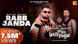 Rabb Janda Full Video  Gulab Sidhu  Kaka  Kartar Cheema  White Punjab  Punjabi Song 2023 [upl. by Goldstein461]