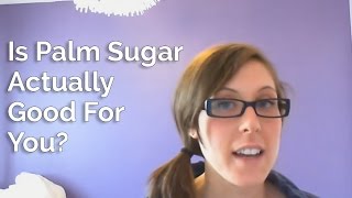 Everything You Need to Know About Palm Sugar [upl. by Nylirac]