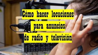 Cómo hacer locuciones para anuncios de radio y televisión [upl. by Jarnagin]