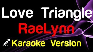 🎤 RaeLynn  Love Triangle Karaoke  King Of Karaoke [upl. by Lisette322]