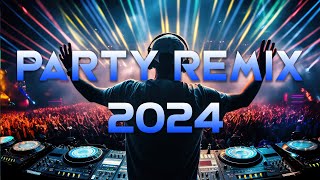 PARTY REMIX 2024 🔥 Mashups amp Remixes Of Popular Songs 🔥 DJ Remix Club Music Dance Mix 2024 [upl. by Fitzpatrick]