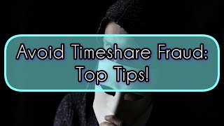 Avoid Timeshare Fraud Top Tips [upl. by Yung]