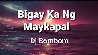 Bigay Ka Ng Maykapal  lyrics   DJ Bombom [upl. by Indnahc]