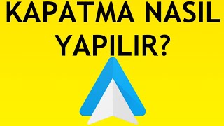 Android Auto Kapatma Nasıl Yapılır [upl. by Rudelson197]