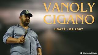 Vanoly Cigano  Ao vivo em Ubatã  BA 2007 [upl. by Iorgos]