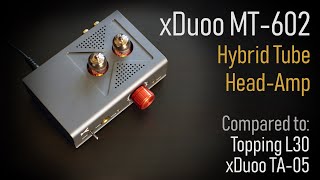 xDuoo MT602  Great Hybrid Amp on a Budget [upl. by Kcirdnekel]