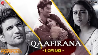 Qaafirana LoFi Mix  Kedarnath  Sushant S Rajput amp Sara Ali Khan  Arijit Singh amp Nikhita G  L3AD [upl. by Kellyn]