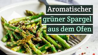 Grüner Spargel aus dem Backofen  aromatisch wie nie [upl. by Jarek104]