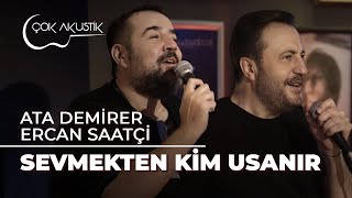 Ata Demirer amp Ercan Saatçi  Sevmekten Kim Usanır Canlı Performans ÇokAkustik [upl. by Marsiella733]