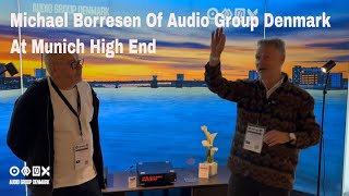 Interview WIth Michael Borresen of Audio Group Denmark At Munich High End 2024 [upl. by Toy676]