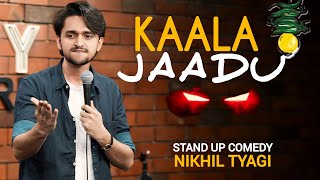 Kaala Jaadoo  Standup Comedy Ft Nikhil Tyagi [upl. by Bascio]