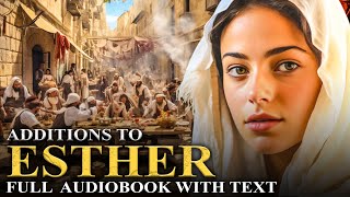 ADDITIONS TO ESTHER 👑 Excluded From The Bible  The Apocrypha  Full Audiobook With Text KJV [upl. by Anizor]