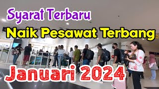 Syarat Terbaru Naik Pesawat Januari 2024 [upl. by Neelahs]