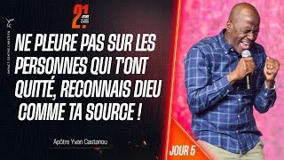 J5 NE PLEURE PAS SUR LES PERSONNES QUI TONT QUITTÉ RECONNAIS DIEU COMME TA SOURCE   Apôtre Yvan [upl. by Aramoix]