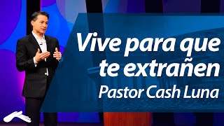 Vive Para que te Extrañen  Pastor Cash Luna [upl. by Maltz928]