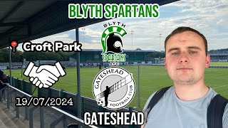 Can you even call it a test  Blyth Spartans v Gateshead 190724 [upl. by Larson]