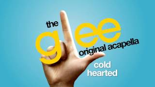 Glee  Cold Hearted  Acapella Version [upl. by Waal340]