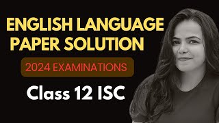 ENGLISH LANGUAGE  PAPER SOLUTION ISC 2024 EXAMINATION [upl. by Laddy]