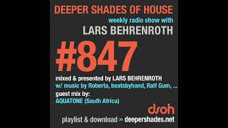 Deeper Shades Of House 847 w exclusive guest mix by AQUATONE  FULL SHOW [upl. by Minny985]