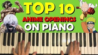 TOP 10 ANIME OPENINGS ON PIANO [upl. by Bakeman388]