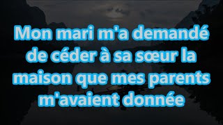 Mon mari ma demandé de céder à sa sœur la maison que mes parents mavaient donnée [upl. by Tally]