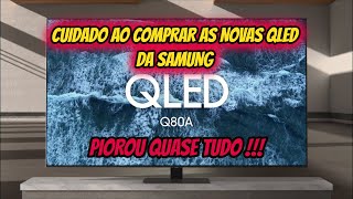 CUIDADO  SMART TV SAMSUNG QLED 2021 A SAMSUNG PIOROU ELA CUIDADO AO COMPRAR DOWNGRADE [upl. by Gies]