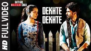 Dekhte Dekhte Full Song  Batti Gul Meter Chalu  Atif Aslam  Shahid K Shraddha K  Nusrat Saab [upl. by Anemaj]